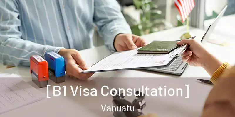  [B1 Visa Consultation] Vanuatu