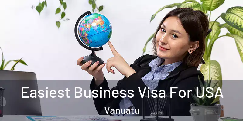  Easiest Business Visa For USA Vanuatu