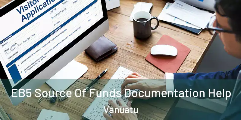  EB5 Source Of Funds Documentation Help Vanuatu