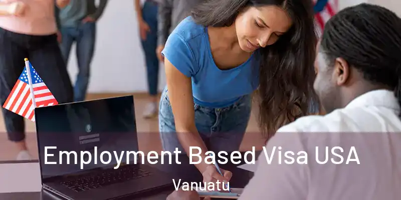  Employment Based Visa USA Vanuatu