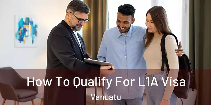  How To Qualify For L1A Visa Vanuatu
