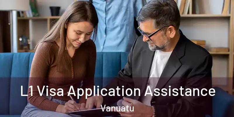  L1 Visa Application Assistance Vanuatu