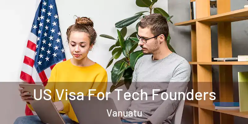  US Visa For Tech Founders Vanuatu