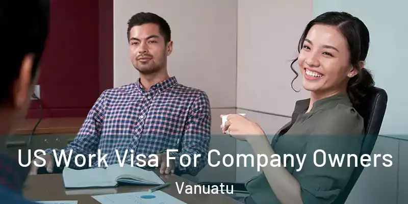  US Work Visa For Company Owners Vanuatu