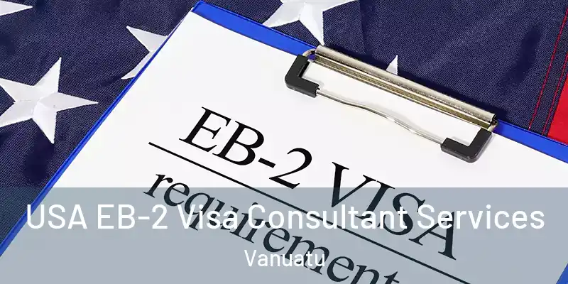  USA EB-2 Visa Consultant Services Vanuatu